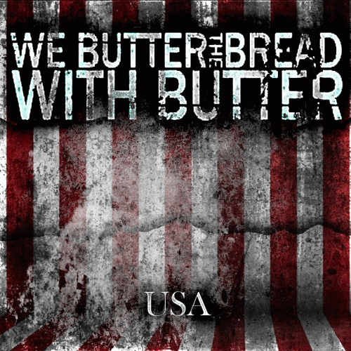 We Butter The Bread With Butter : USA